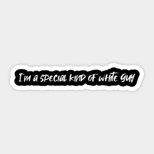 I'm a Special Kind of White Guy....? v1 Sticker